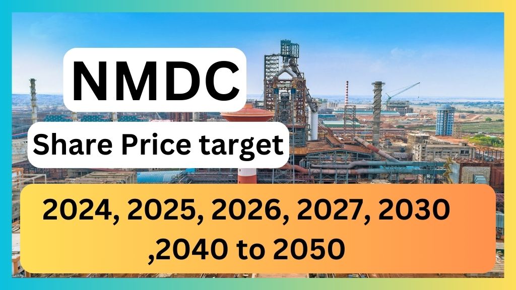 NMDC Share Price Target 2024, 2025,2026, 2027,2028,2029, 2030, 2040 TO 2050